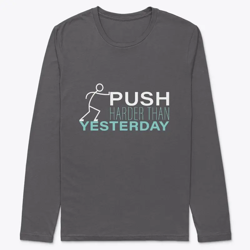 PUSH HARDER THAN YESTERDAY