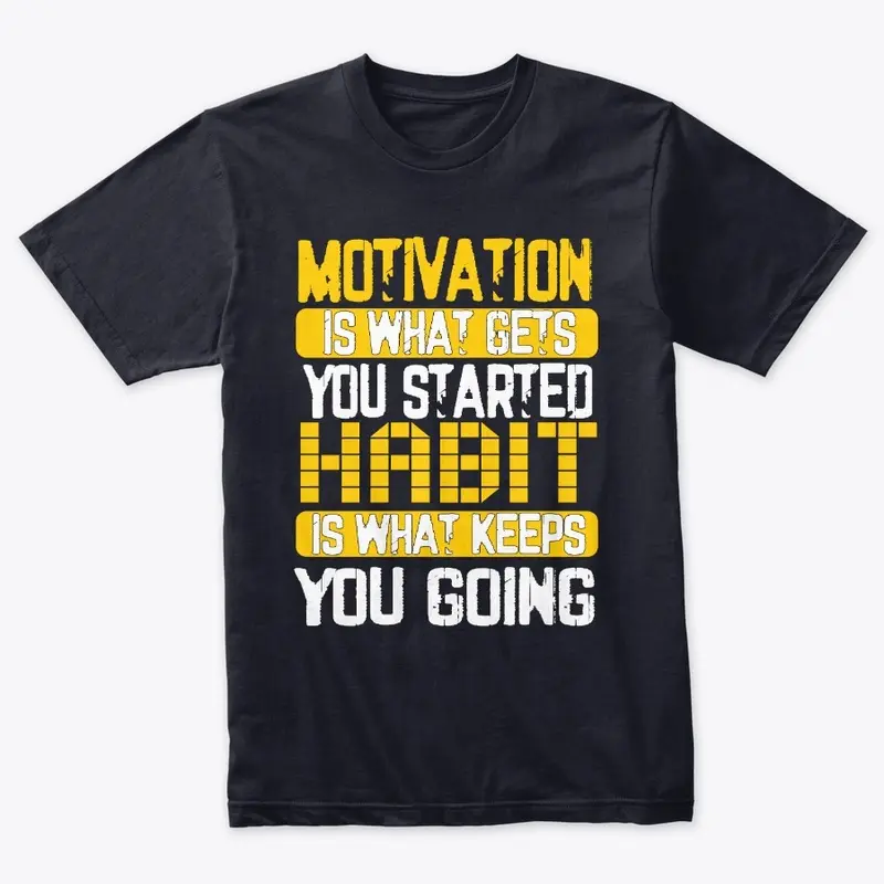 MOTIVATION IS WHAT GETS YOU STARTED