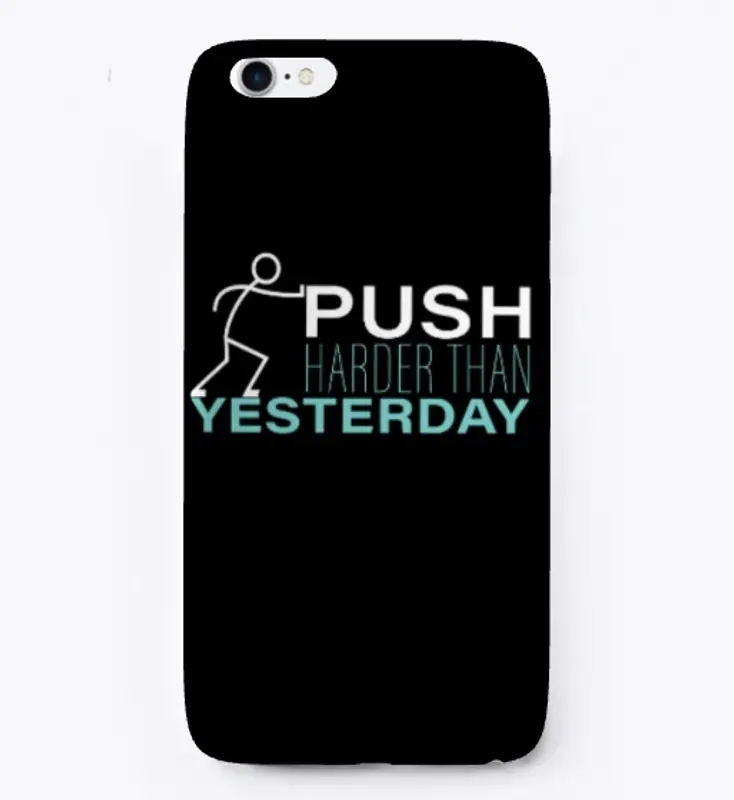 PUSH HARDER THAN YESTERDAY