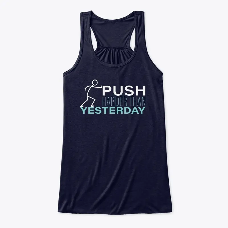 PUSH HARDER THAN YESTERDAY