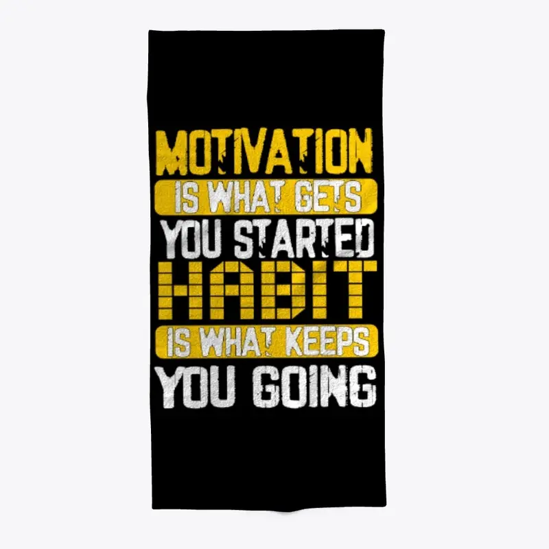 MOTIVATION IS WHAT GETS YOU STARTED