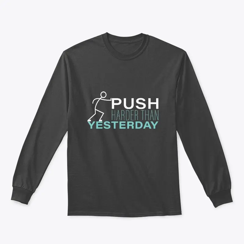 PUSH HARDER THAN YESTERDAY