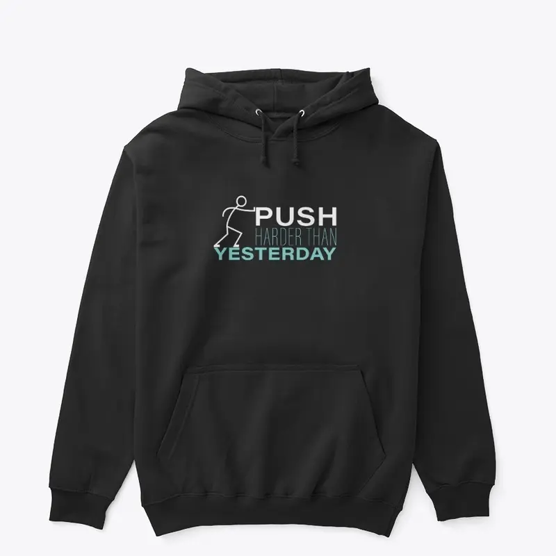 PUSH HARDER THAN YESTERDAY