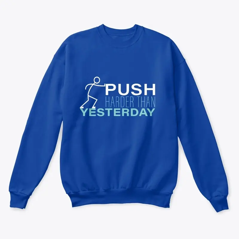 PUSH HARDER THAN YESTERDAY