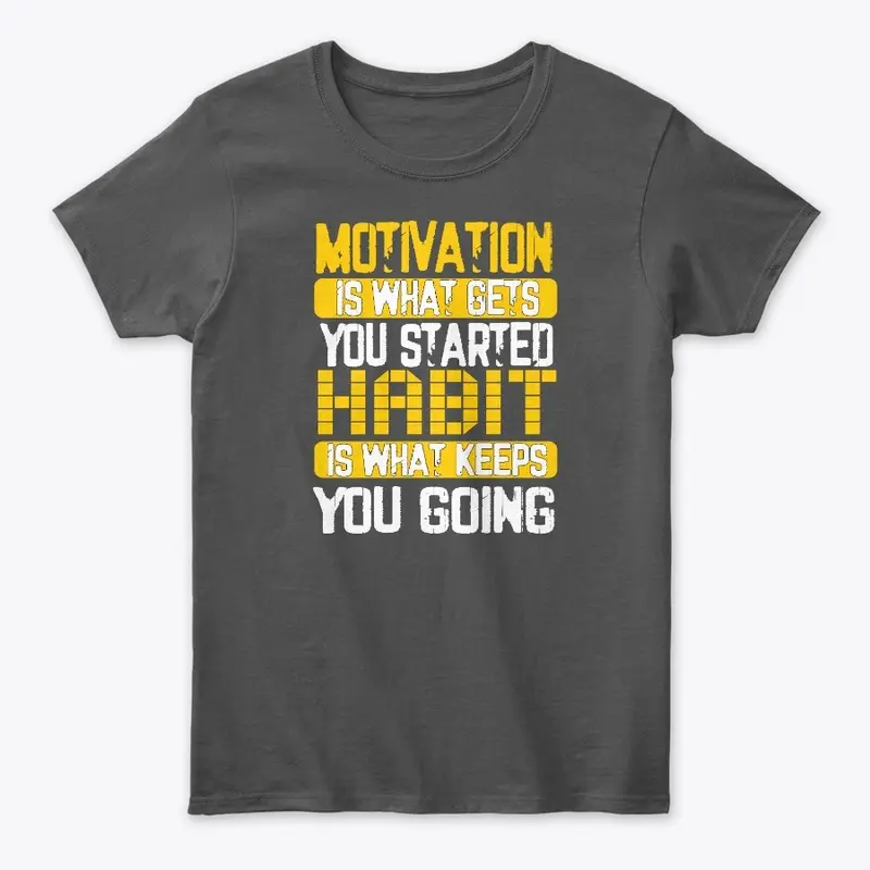 MOTIVATION IS WHAT GETS YOU STARTED