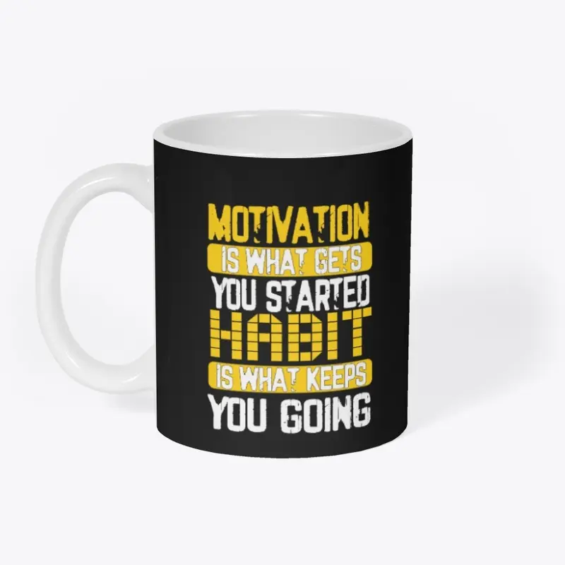 MOTIVATION IS WHAT GETS YOU STARTED